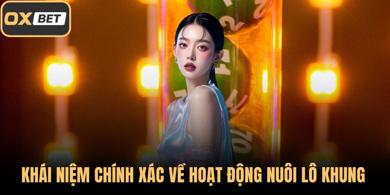 Khái niệm chính xác về hoạt động nuôi lô khung
