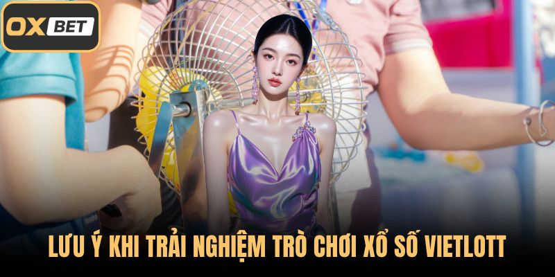 Lưu ý khi trải nghiệm trò chơi xổ số Vietlott