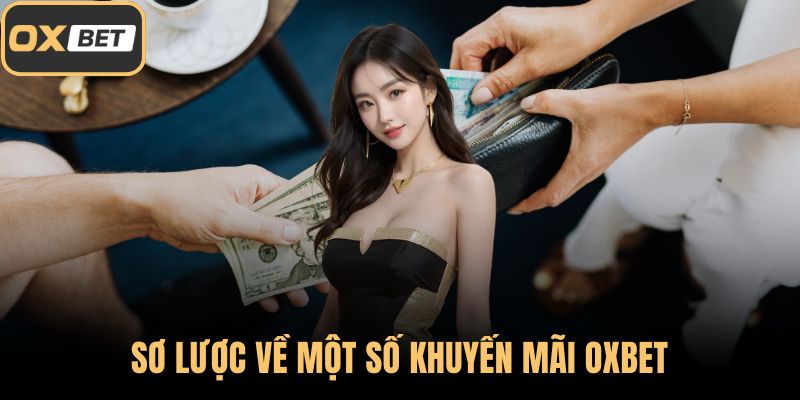 Sơ lược về một số khuyến mãi OXBET